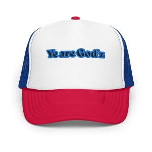 Ye Are Godz Foam trucker hat